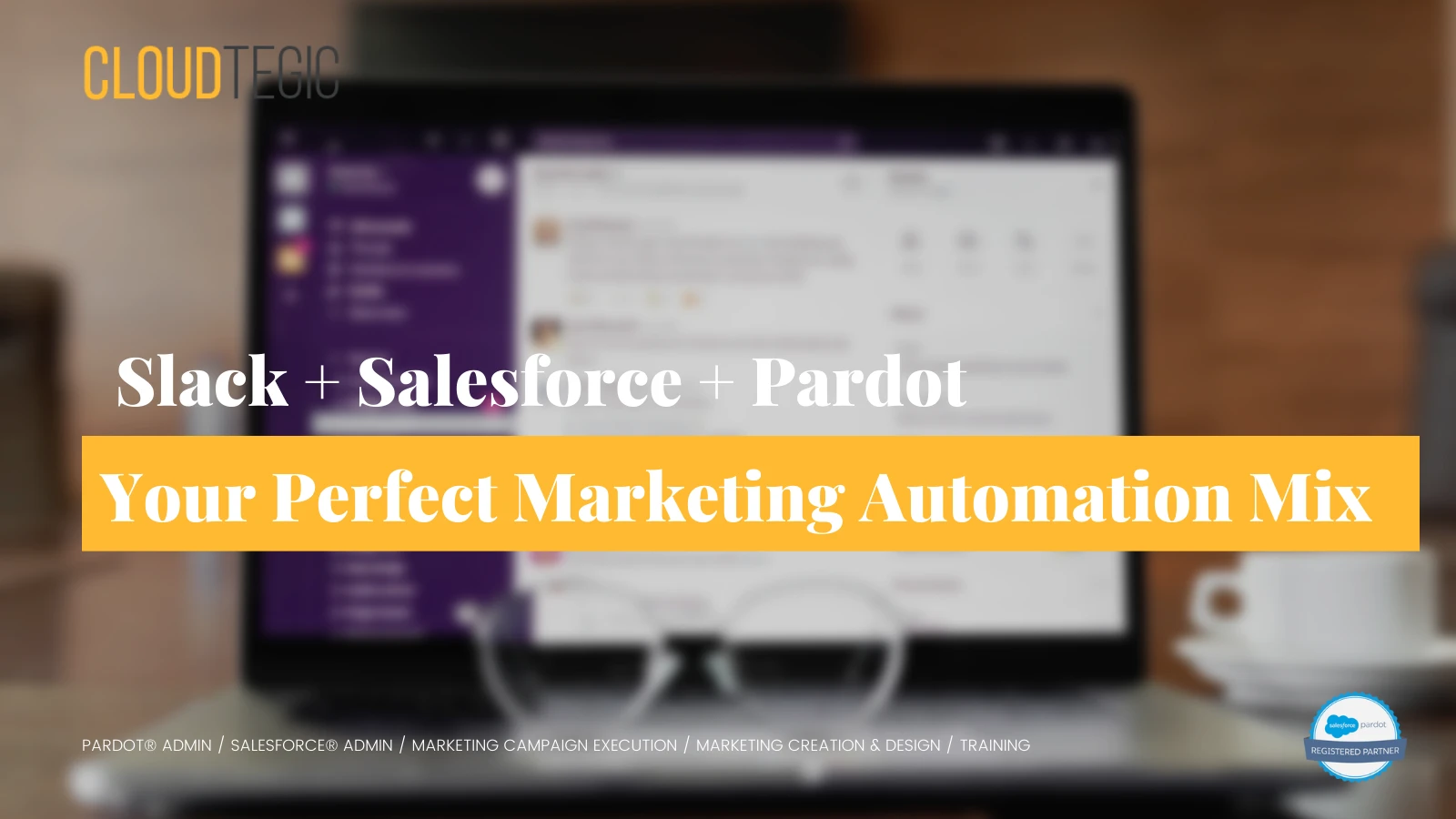 Slack + Salesforce + Pardot = Your Perfect Marketing Automation Mix